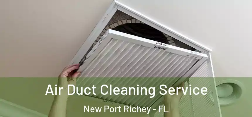 Air Duct Cleaning Service New Port Richey - FL