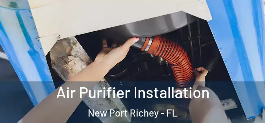 Air Purifier Installation New Port Richey - FL