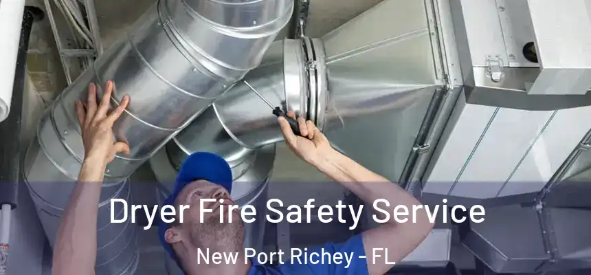  Dryer Fire Safety Service New Port Richey - FL