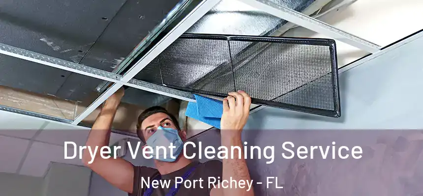 Dryer Vent Cleaning Service New Port Richey - FL