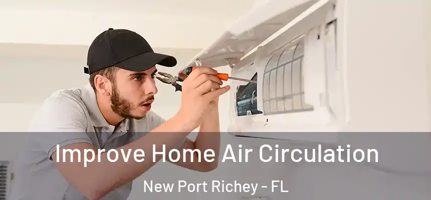  Improve Home Air Circulation New Port Richey - FL