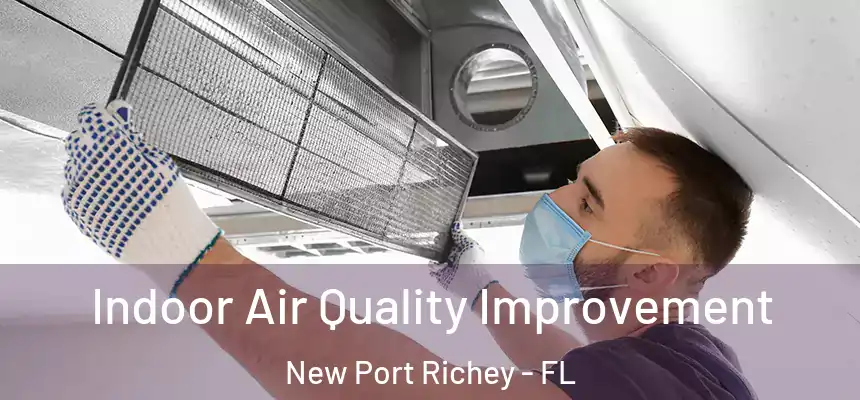  Indoor Air Quality Improvement New Port Richey - FL
