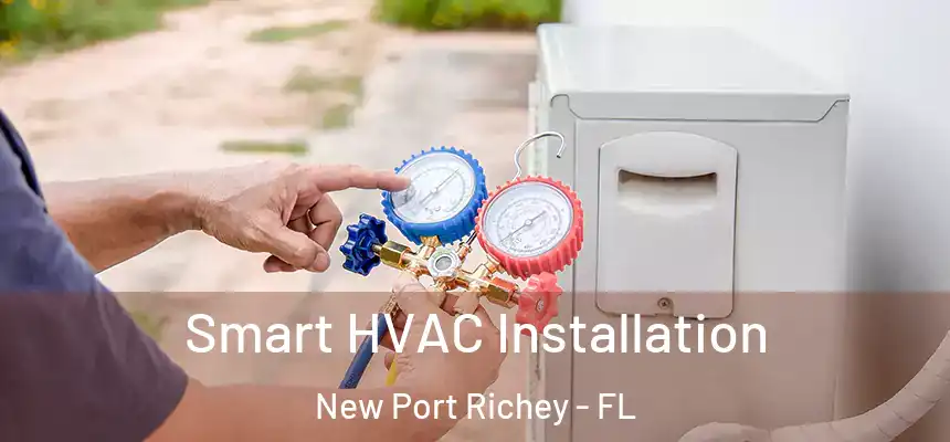 Smart HVAC Installation New Port Richey - FL